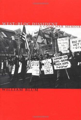 West-Bloc Dissident: A Cold War Political Memoir by William Blum