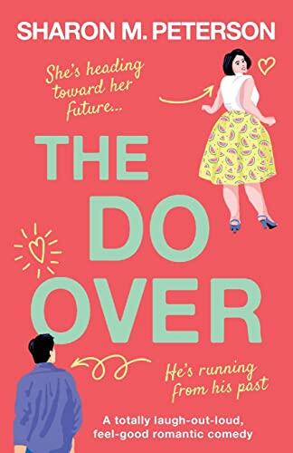 The Do-Over: A Totally Laugh-Out-Loud, Feel-Good Romantic Comedy