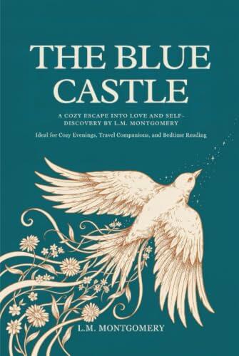 The Blue Castle: A Cozy Escape into Love and Self-Discovery