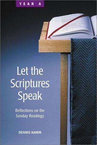 Let the Scriptures Speak: Reflections on the Sunday Readings-Year A by Dennis Hamm S.J.