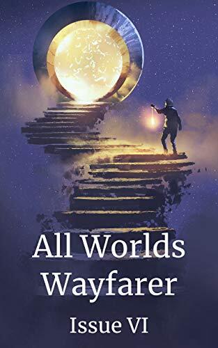 All Worlds Wayfarer Magazine (Issue VI)