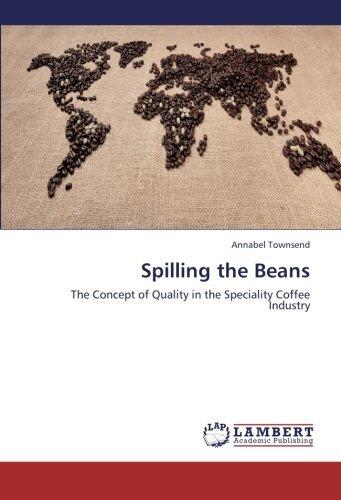 Spilling the Beans: The Concept of Quality in the Speciality Coffee Industry