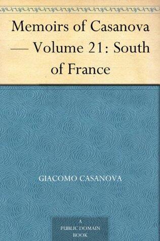 Memoirs of Casanova - Volume 21 of 30: South of France