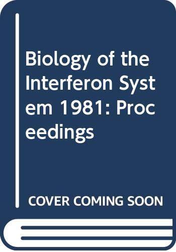 The biology of the interferon system: Proceedings of the International Meeting on the Biology of the Interferon System held in Rotterdam, the Netherlands, on 21-24 April, 1981