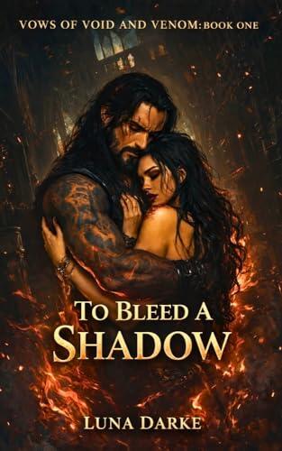 To Bleed a Shadow: A Spicy Dark Romantasy