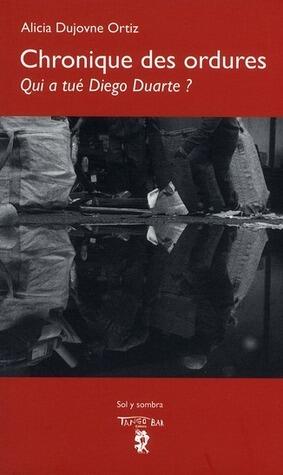 Chronique des ordures: qui a tué Diego Duarte ?