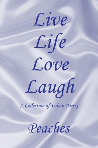 Live Life Love Laugh: A Collection of Urban Poetry