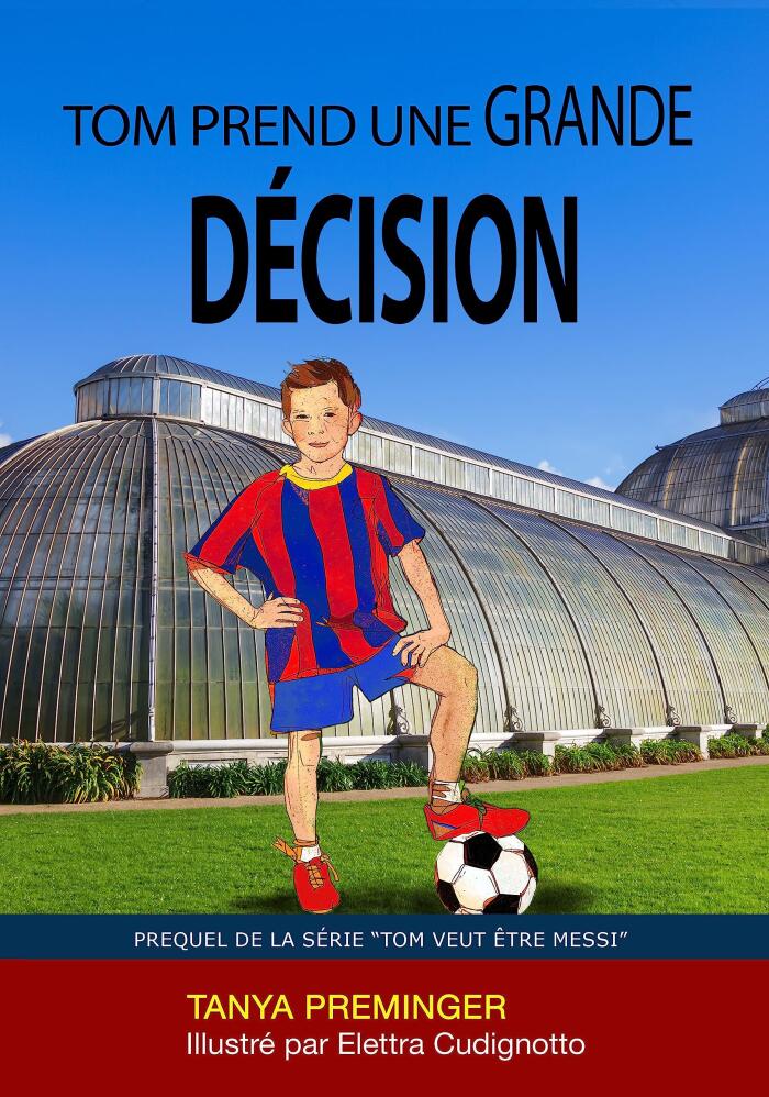 Tom prend une grande décision: Un livre pour enfants sur le football et les grands rêves (Tom veut être Messi)