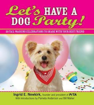 Let's Have a Dog Party!: 20 Tailwagging Celebrations to Share with Your Best Friend