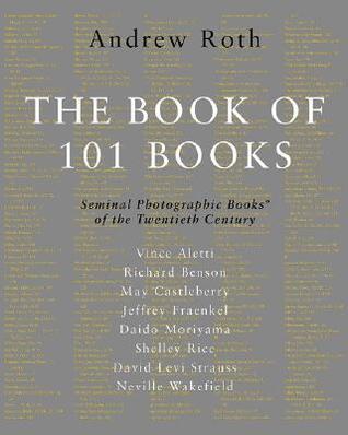 Book of 101 Books, The: Seminal Photographic Books of the Twentieth Century, Deluxe Edition