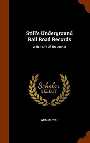 Still's Underground Rail Road Records: With A Life Of The Author