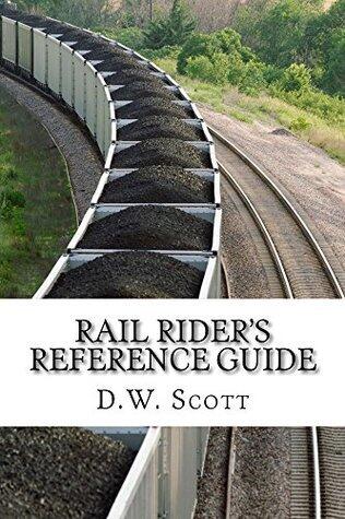 Rail Riders Reference Guide: TRAINS & FREIGHT TRAIN HOPPING