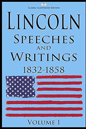 Lincoln: Speeches and Writings: 1832-1858 Volume 1