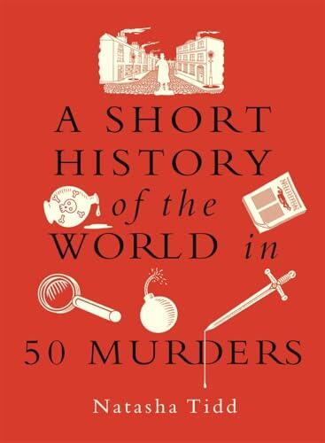 A Short History of the World in 50 Murders
