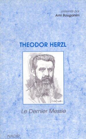 Theodor Herzl: Le dernier messie (Collection "L'essentiel")