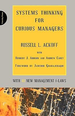 Systems Thinking for Curious Managers: With 40 New Management F-Laws