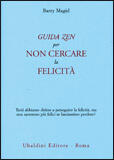 Guida zen per non cercare la felicità