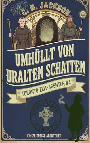 Umhüllt von uralten Schatten: Ein historisches Zeitreiseabenteuer (Toronto Time Agents)