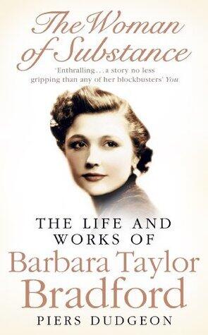The Woman of Substance: the life of the extraordinary author of the bestselling A Woman of Substance