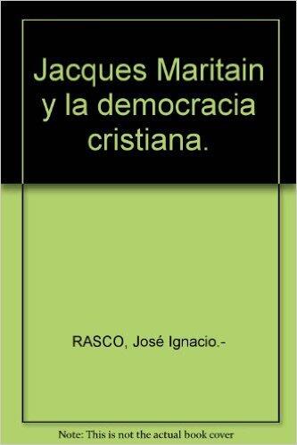 Jacques Maritain y la Democracia Cristiana