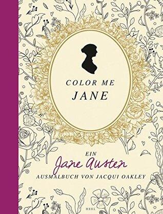 Colour me Jane: Ein Jane Austen Ausmalbuch