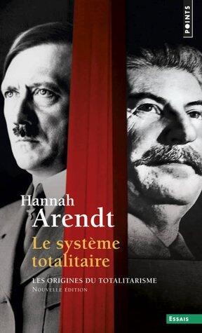 Les Origines du totalitarisme: le système totalitaire