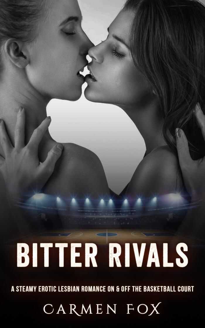 Bitter Rivals: A Steamy Erotic Lesbian Romance On & Off the Basketball Court
