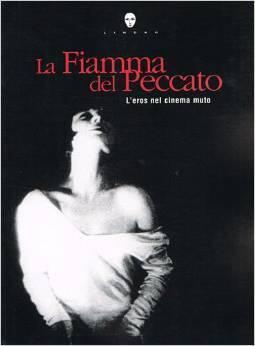 La Fiamma del Peccato. L'Eros nel cinema muto