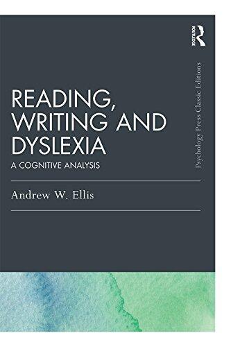 Reading, Writing and Dyslexia (Classic Edition): A Cognitive Analysis