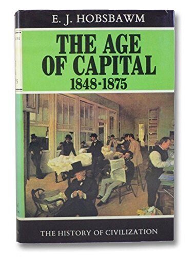 The Age of Capital, 1848-1875 (History of civilization) by E. J. Hobsbawm