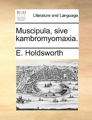 Muscipula, Sive Kambromyomaxia