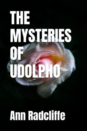 THE MYSTERIES OF UDOLPHO: 18th Century Gothic Fiction