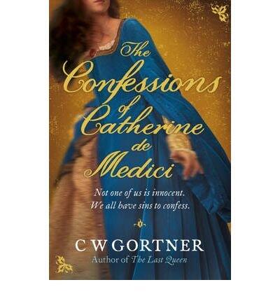The Confessions of Catherine de Medici