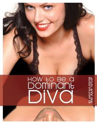 How to Be A Dominant Diva
