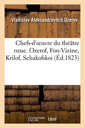 Chefs-d'oeuvre du théâtre russe. Ozerof, Fon-Vizine, Krilof, Schakofskoi