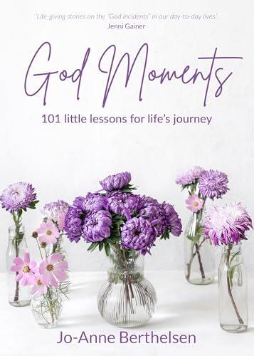 God Moments: 101 Little lessons for life’s journey
