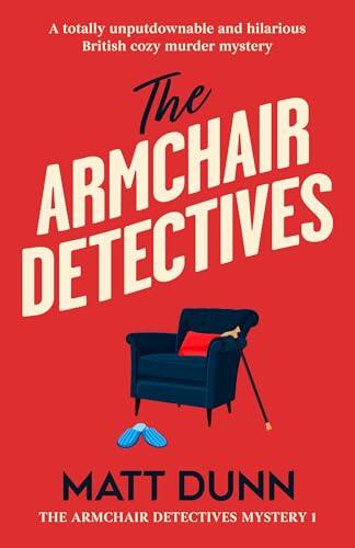 The Armchair Detectives: A totally unputdownable and hilarious British cozy murder mystery