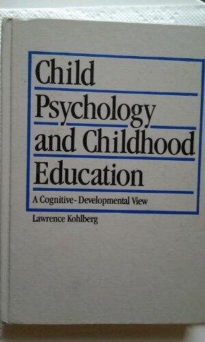 Child Psychology and Childhood Education: A Cognitive Developmental View