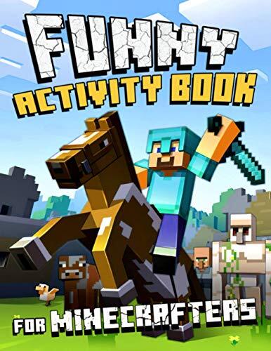 Funny Activity Book For Minecrafters: Experience The Fun Old And New Game Without Your Phone Through This Engaging And Engaging Coloring Book