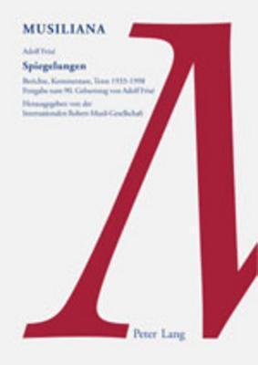 Spiegelungen: Berichte, Kommentare, Texte 1933-1998- Festgabe zum 90. Geburtstag von Adolf Frisé (Musiliana)