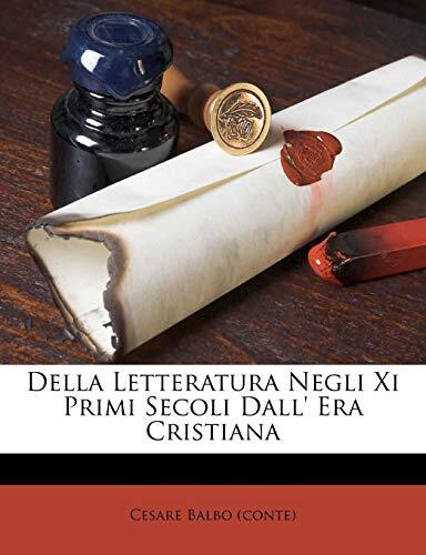 Della Letteratura Negli Xi Primi Secoli Dall' Era Cristiana