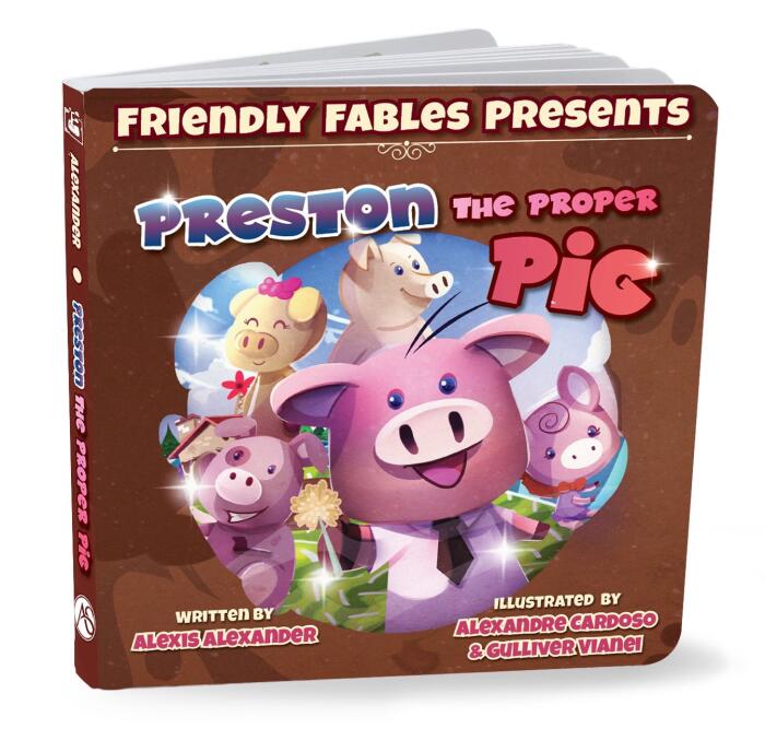 Friendly Fables Presents: Preston The Proper Pig - A Children's Story