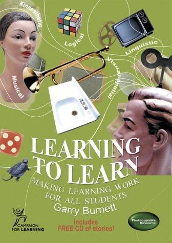 Learning to Learn: Making Learning Work for All Students by Garry Burnett