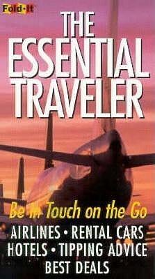 The Essential Traveler: Be in Touch on the Go Airlines, Rental Cars, Hotels, Tipping Advice, Best Deals