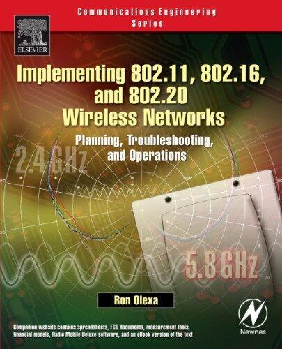 Implementing 802.11, 802.16, and 802.20 Wireless Networks: Planning, Troubleshooting, and Operations (Communications Engineering
