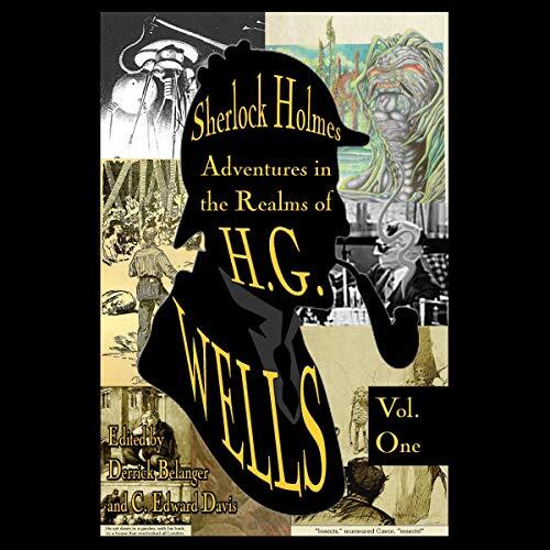 Sherlock Holmes: Adventures in the Realms of H.G. Wells (Volume 1)