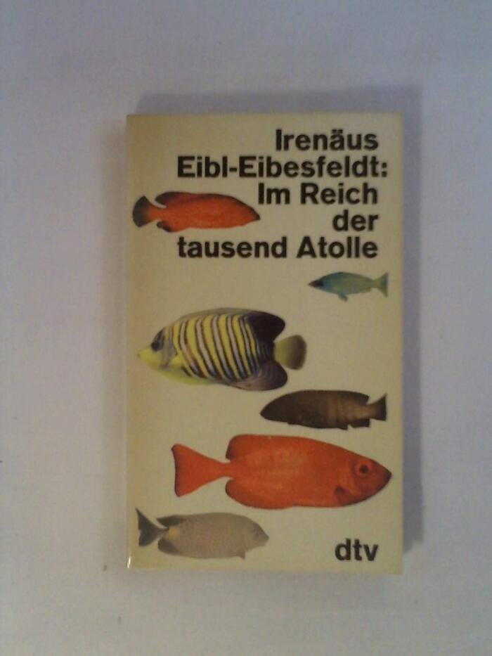 Im Reich der tausend Atolle. Als Tierpsychologe in den Korallenriffen der Malediven und Nikobaren.