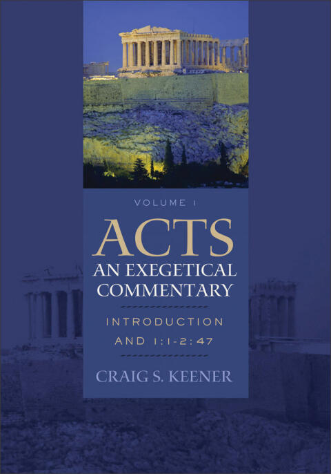 Acts: An Exegetical Commentary (Volume 1): Introduction and 1:1-247
