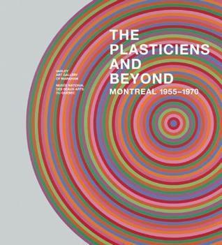 The Plasticiens and Beyond: Montreal, 1955-1970