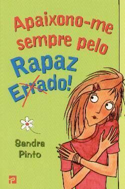 Apaixono-me Sempre Pelo Rapaz Errado!